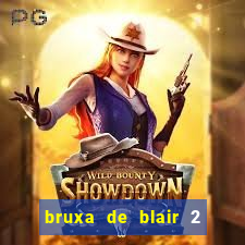 bruxa de blair 2 filme completo dublado